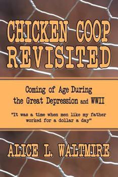 Chicken COOP Revisited: Coming of Age During the Great Depression and WWII