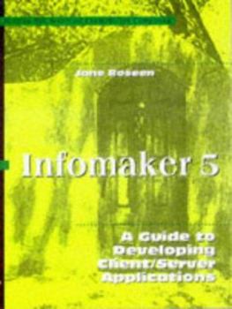 Paperback Infomaker 5: Professional Reference : A Guide to Developing Client/Server Applications Book