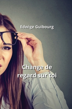 Paperback Change de regard sur toi [French] Book