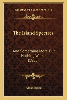 The Island Spectres: And Something More, But Nothing Worse