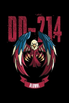 DD - 214 Alumni: Workout Log Book And Bodybuilding Fitness Journal To Track Weighlifting Sessions For Patriot US Armed Forces Alumni, Proud Military ... And United States Patriots (6 x 9; 120 Pages)