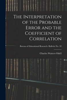 Paperback The Interpretation of the Probable Error and the Coefficient of Correlation; Bureau of educational research. Bulletin no. 32 Book