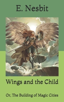 Wings and the Child: Or, The Building of Magic Cities