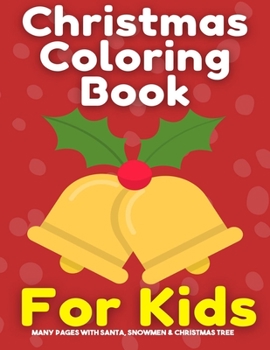 Paperback Christmas coloring book for kids: Many pages with Santa, Snowmen & Christmas Tree Book