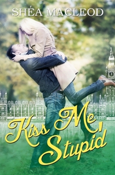 Kiss Me, Stupid - Book #3 of the Notting Hill Diaries