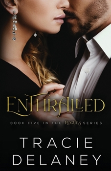 Enthralled: A Billionaire Romance - Book #5 of the Rogues