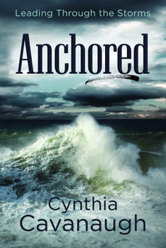 Paperback Anchored: Leading Through the Storms Book