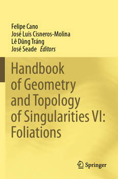 Paperback Handbook of Geometry and Topology of Singularities VI: Foliations Book