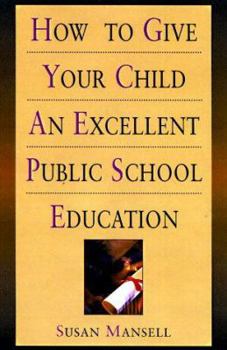 Paperback How to Give Your Child an Excellent Public School Education Book