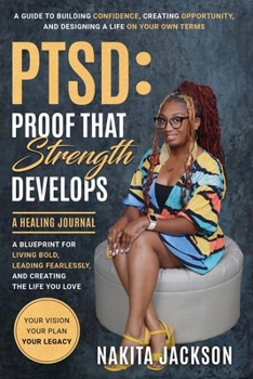 Ptsd: Proof That Strength Develops: A Healing Journal
