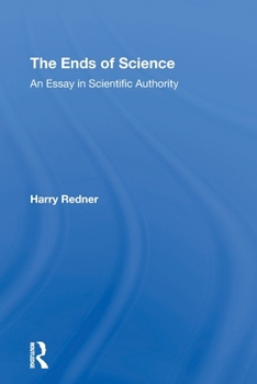 Paperback The Ends Of Science: An Essay In Scientific Authority Book