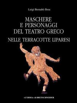 Hardcover Maschere E Personaggi del Teatro Greco: Nelle Terracotte Liparesi [Italian] Book