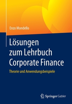 Paperback Lösungen Zum Lehrbuch Corporate Finance: Theorie Und Anwendungsbeispiele [German] Book