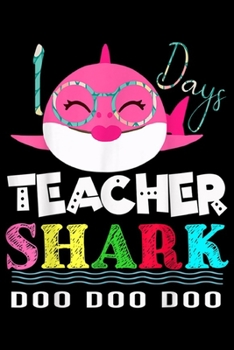 days Teacher Shark Do Do Do: Shark 100 Days Of School Teacher Shark Do Do Do  Journal/Notebook Blank Lined Ruled 6x9 100 Pages