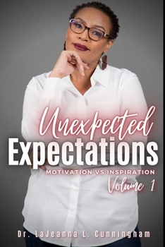 Paperback Unexpected Expectations: Motivation vs Inspiration Book