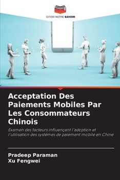 Acceptation Des Paiements Mobiles Par Les Consommateurs Chinois (French Edition)