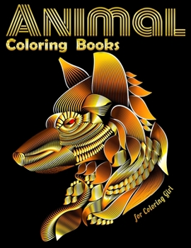 Animal Coloring Books for Coloring Girl: Cool Adult Coloring Book with Horses, Lions, Elephants, Owls, Dogs, and More!