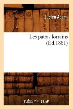 Paperback Les Patois Lorrains (Éd.1881) [French] Book
