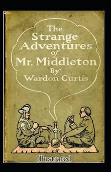 The Strange Adventures of Mr. Middleton Illustrated