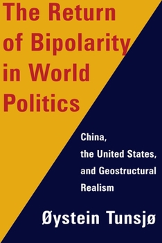 Hardcover The Return of Bipolarity in World Politics: China, the United States, and Geostructural Realism Book