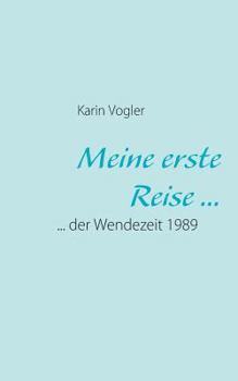Paperback Meine erste Reise ...: ... der Wendezeit 1989 [German] Book