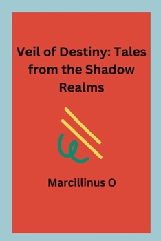 Veil of Destiny: Tales from the Shadow Realms