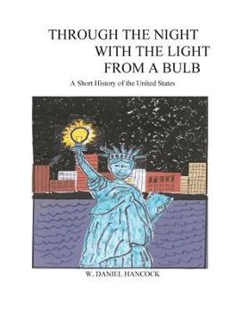 Paperback Through the Night With the Light From a Bulb: A Short History of the United States Book