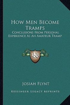 Paperback How Men Become Tramps: Conclusions From Personal Experience As An Amateur Tramp Book