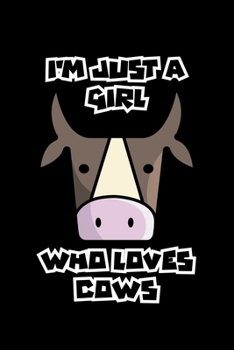 Just a Girl Who Loves Cows: Cows Notebook | Cute Gift for Girls and Women (120 Lined Pages, 6" x 9”)