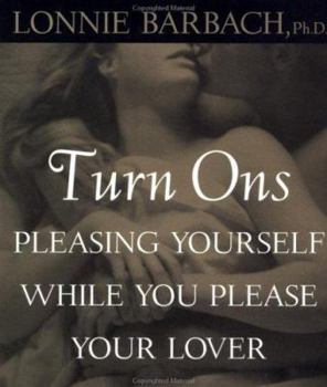 Paperback Turn-ons: Pleasing Yourself While You Please Your Lover Book