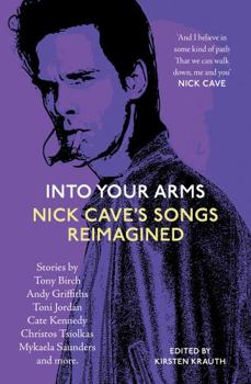 Paperback Into Your Arms: Nick Cave's Songs Reimagined Book