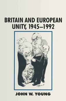 Hardcover Britain and West European Unity: 1945-92 (British History in Perspective) Book