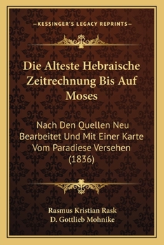Paperback Die Alteste Hebraische Zeitrechnung Bis Auf Moses: Nach Den Quellen Neu Bearbeitet Und Mit Einer Karte Vom Paradiese Versehen (1836) [German] Book