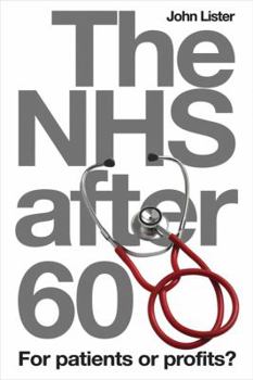 Paperback The Nhs After 60: For Patients or Profits?. John Lister Book