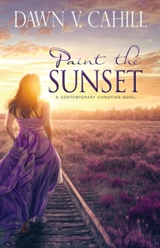 Paperback Paint the Sunset: A Christian Contemporary Novel Book