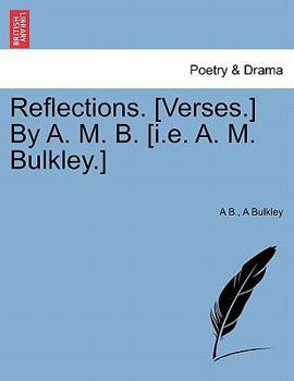 Paperback Reflections. [Verses.] by A. M. B. [I.E. A. M. Bulkley.] Book