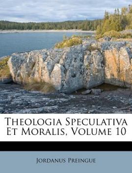 Paperback Theologia Speculativa Et Moralis, Volume 10 [Latin] Book