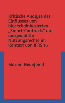 Paperback Kritische Analyse des Einflusses von blockchainbasierten "Smart-Contracts" auf ausgewählte Nutzungsrechte im Kontext von IFRS 16 [German] Book