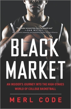 Hardcover Black Market: An Insider's Journey Into the High-Stakes World of College Basketball Book