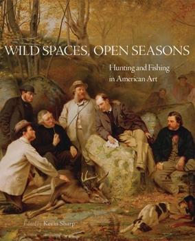 Paperback Wild Spaces, Open Seasons, 27: Hunting and Fishing in American Art Book