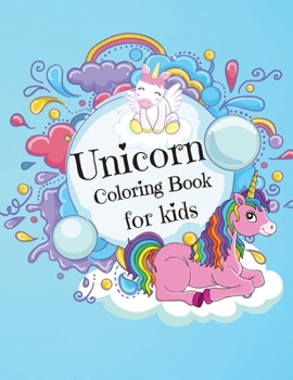 Unicorn Coloring Book For Kids: Amazing Coloring Pages of Unicorns for Toddlers and Kids Ages 4-8, Girls and Boys, Preschool and Kindergarten Beautiful Coloring Pages of Unicorns