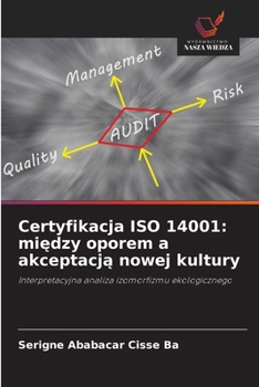 Paperback Certyfikacja ISO 14001: między oporem a akceptacją nowej kultury [Polish] Book