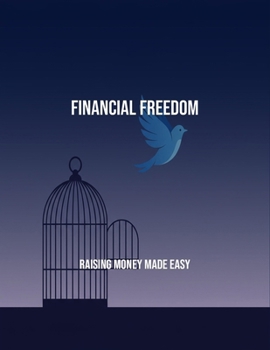 Paperback Financial Freedom: Raising Money Made Easy Book
