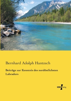 Paperback Beiträge zur Kenntnis des nordöstlichsten Labradors [German] Book
