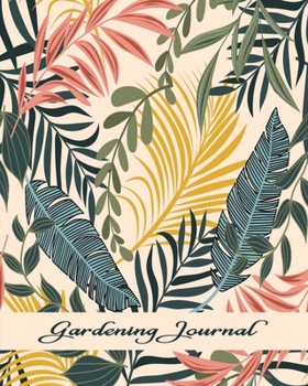 Gardening Journal for Women: Gardening Gifts for Wife - Journal and Logbook with Basic Gardening Prompts Colorful Tropical Leaves