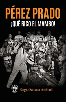 Paperback P?rez Prado: ?Qu? rico el mambo! [Spanish] Book