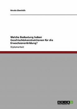 Paperback Welche Bedeutung haben Geschlechtskonstruktionen für die Erwachsenenbildung? [German] Book