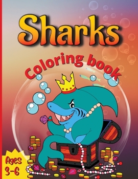 Paperback Sharks Coloring Book: Shark Coloring Book for Kids, Boys & Girls, Ages 2-4, 4-8 or 8-12 Book