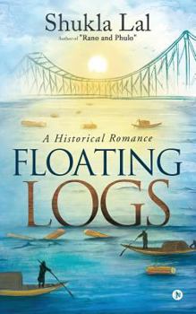 Paperback Floating Logs: A Historical Romance Author of "Rano and Phulo" Book