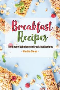 Paperback Breakfast Recipes: The Best of Wholegrain Breakfast Recipes Book